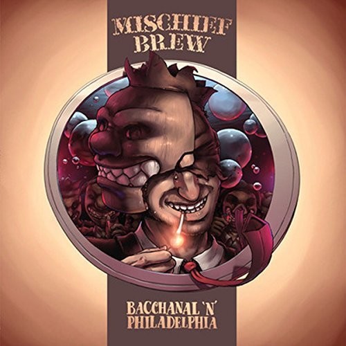 Mischief Brew: Philadelphia 'N' Bacchanal - { VINYL }
