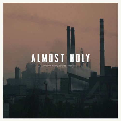 Atticus Ross: Almost Holy (Original Soundtrack) - { VINYL }
