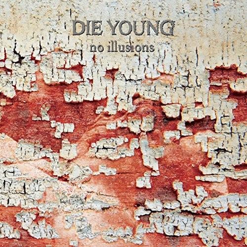 Die Young: No Illusions - { VINYL }