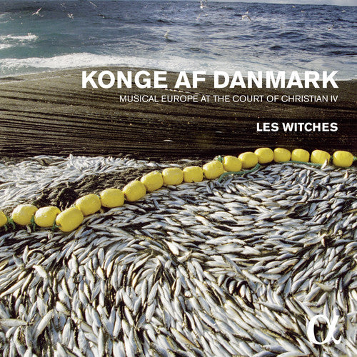 Les Witches: Konge Af Danmark: Musical Europe At The Court Of - COMPACT DISCS