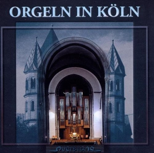 Schroeder / Hoyer / Vierne / Geffert / Ganz: Orgeln In Koln - COMPACT DISCS