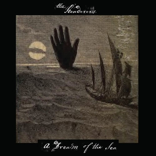 The Renderers: A Dream Of The Sea - { VINYL }