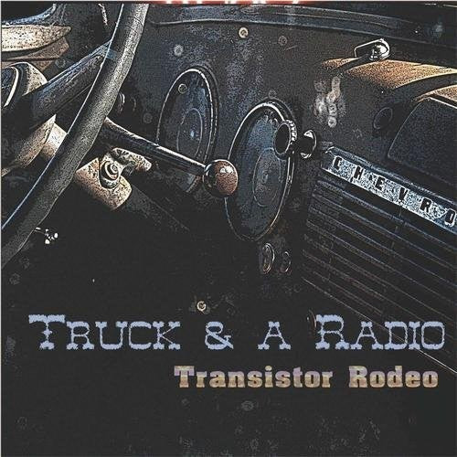 Transistor Rodeo: Truck & A Radio - COMPACT DISCS