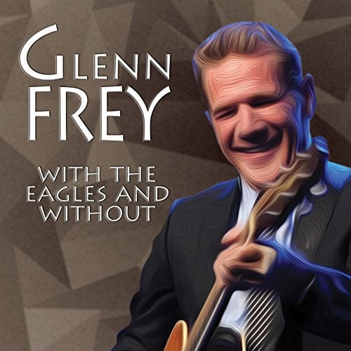 Glenn Frey: With The Eagles & Without - COMPACT DISCS