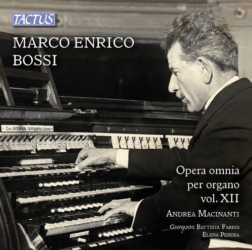 Bossi / Macinanti: Marco Enrico Bossi: Complete Organ Works Vol 12 - COMPACT DISCS