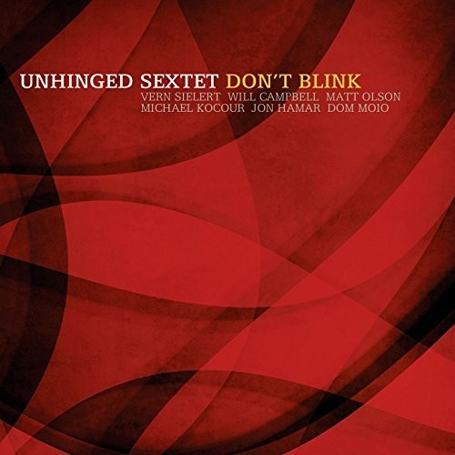 Unhinged Sextet: Don't Blink - COMPACT DISCS