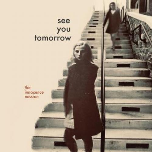 The Innocence Mission: See You Tomorrow - { VINYL }