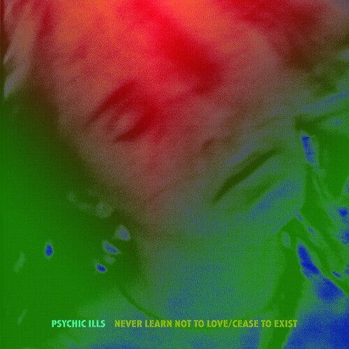 Psychic Ills: Never Learn Not to Love / Cease to Exist - 7-INCH SINGLE