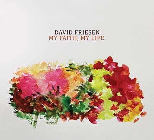 David Friesen: My Faith My Life - COMPACT DISCS