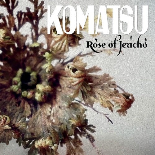 Komatsu: Rose Of Jericho - { VINYL }