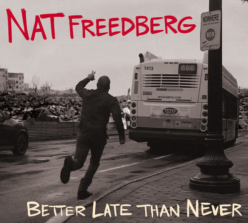 Nat Freedberg: Better Late Than Never - COMPACT DISCS