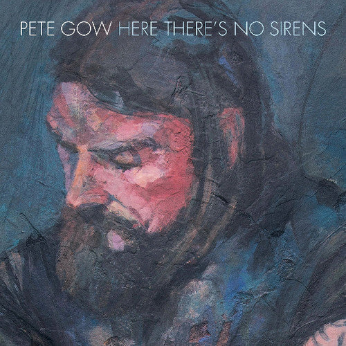 Pete Gow: Here There's No Sirens - { VINYL }