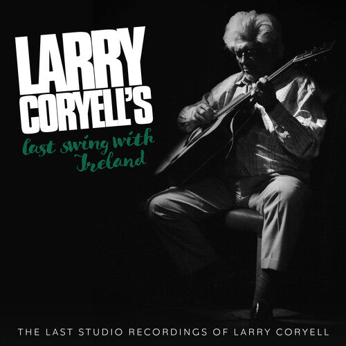 Larry Coryell: Larry Coryell's Last Swing With Ireland - CD