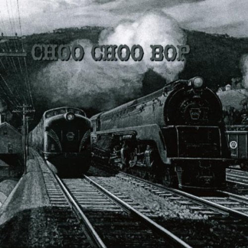 Various Artists: Choo Choo Bop - COMPACT DISCS