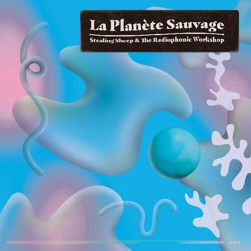Stealing Sheep & the Radiophonic Workshop: La Planete Sauvage - CD