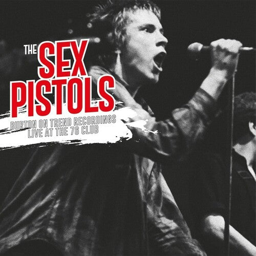 The Sex Pistols: Burton On Trend Recordings Live At The 76 Club - { VINYL }