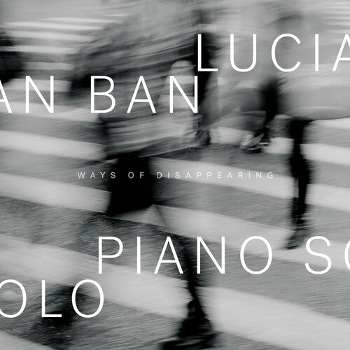 Lucian Ban: Ways Of Disappearing - COMPACT DISCS