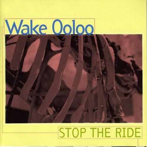 Wake Ooloo: Stop The Ride - COMPACT DISCS