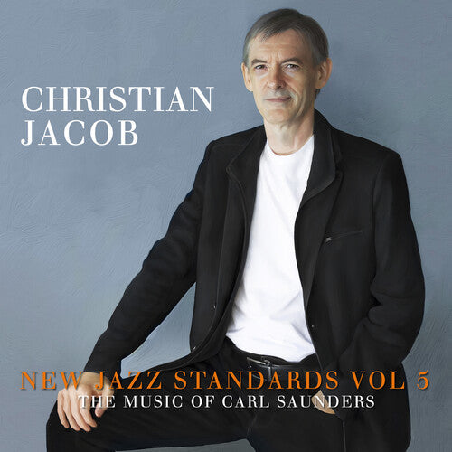 Christian Jacob: New Jazz Standards Vol 5: The Music Of Carl Saunders - COMPACT DISCS