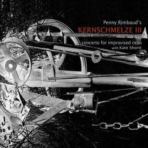 Penny Rimbaud: Kernschmelze Iii Concerto For Improvised Cello - COMPACT DISCS