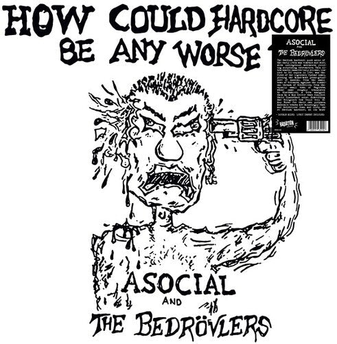 Asocial / Bedrovlers: How Could Hardcore Be Any Worse I -VINYL