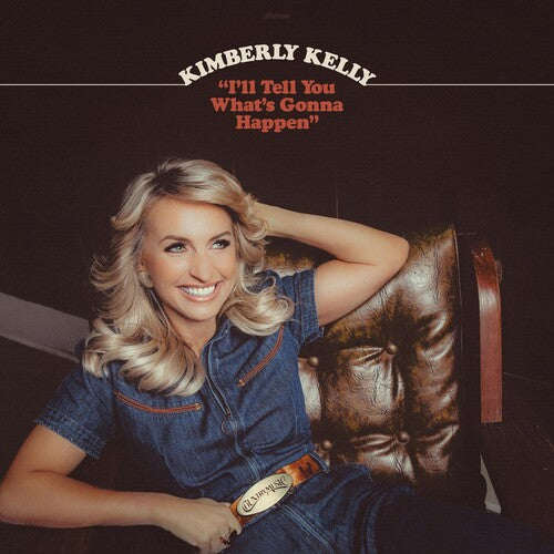 Kimberly Kelly: I'll Tell You What's Gonna Happen -VINYL