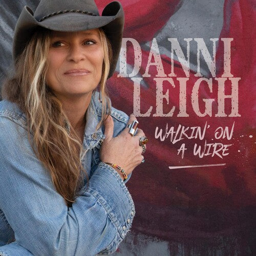 Danni Leigh: Walkin' On A Wire - CD