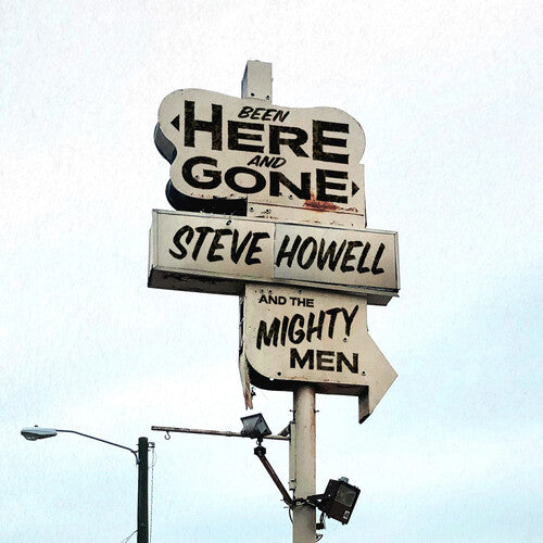 Steve Howell & the Mighty Men: Been Here & Gone - CD