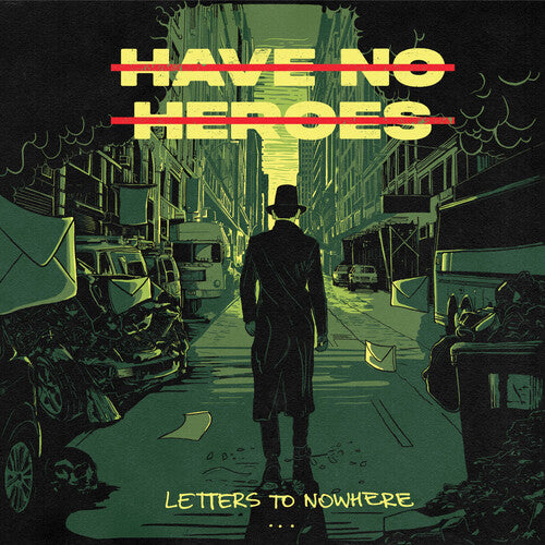 Have No Heroes: Letter To Nowhere - COMPACT DISCS