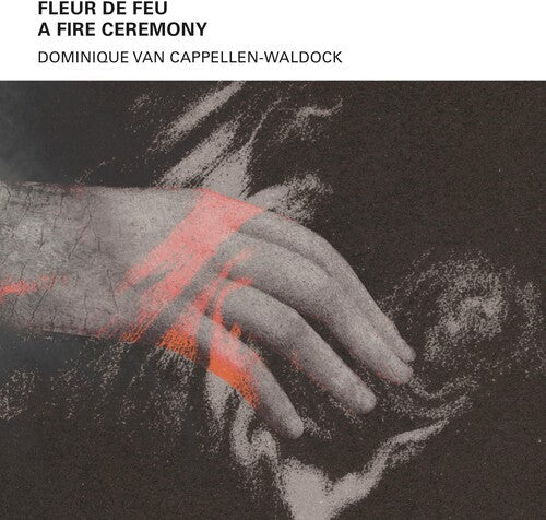 Dominique Van Cappellen Waldock: Fleur De Feu - A Fire Ceremony - COMPACT DISCS