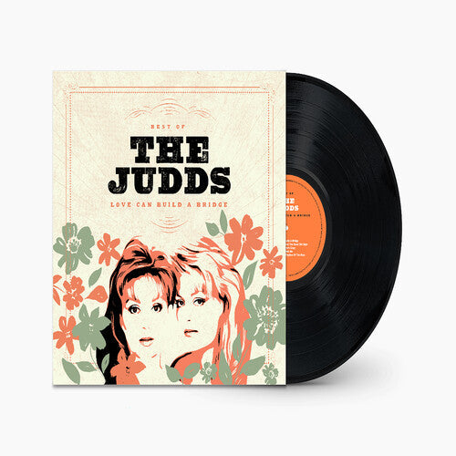 The Judds: Love Can Build A Bridge: Best Of The Judds -VINYL
