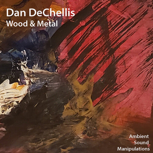 Dan de Chellis: Wood & Metal - COMPACT DISCS