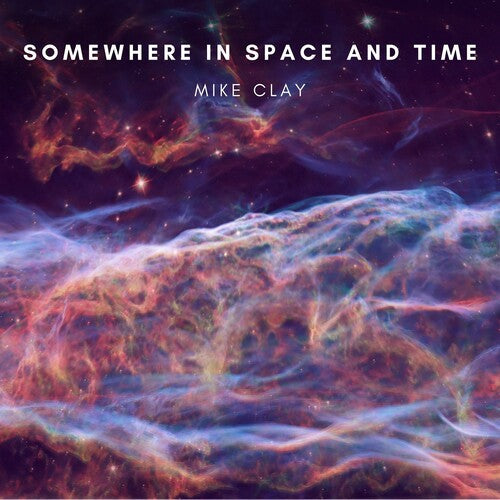 Mike Clay: Somewhere In Space & Time - CD