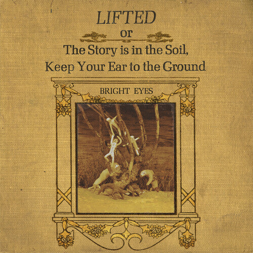 Bright Eyes: LIFTED or The Story Is in the Soil, Keep Your Ear to The Ground -VINYL
