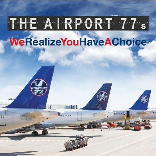 Airport 77S: We Realize You Have A Choice - COMPACT DISCS