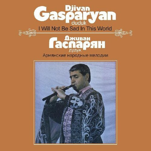 Djivan Gasparyan: I Will Not Be Sad In This World - { VINYL }