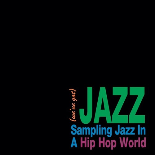 Various Artists: We've Got Jazz: Sampling Jazz In A Hip Hop World - { VINYL }