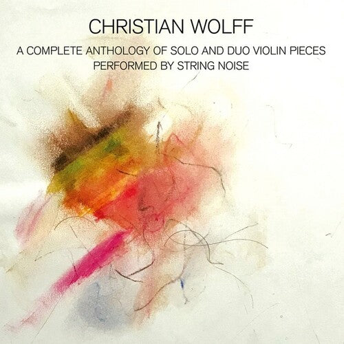 Christian Wolff: A Complete Anthology Of Solo And Duo Violin Pieces - COMPACT DISCS