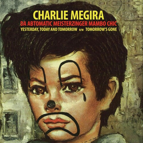 Charlie Megira: Yesterday, Today, & Tomorrow B/w Tomorrow's Gone - 7-INCH SINGLE