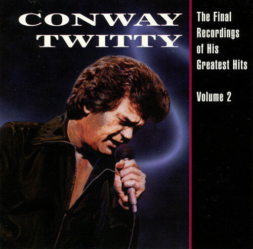 Conway Twitty: The Final Recordings Of His Greatest Hits, Vol. 2 -VINYL