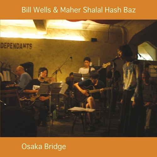 Wells, Bill / Maher Shalal Hash Baz: Osaka Bridge -VINYL