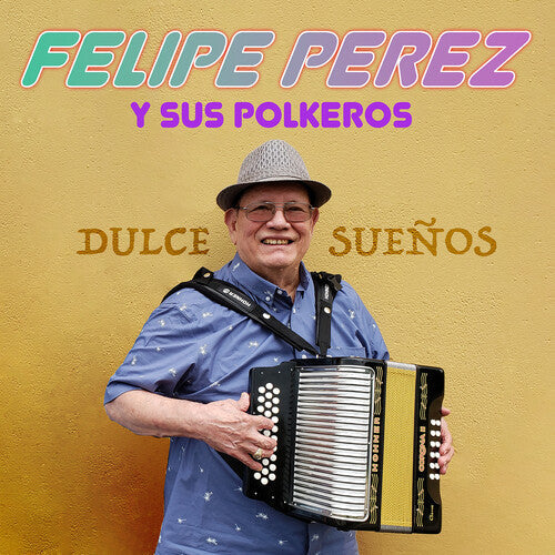 Felipe Perez y Sus Polkeros: Dulce Suenos - COMPACT DISCS