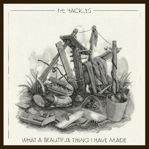 Hackles: What A Beautiful Thing I Have Made -VINYL