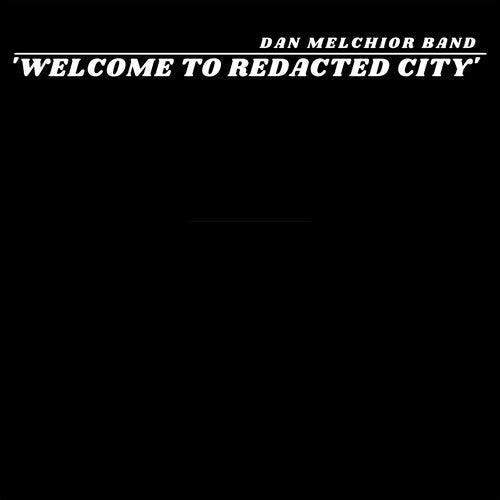 Dan Melchior: Welcome To Redacted City -VINYL