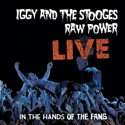 Iggy and The Stooges: Raw Power Live: In The Hands Of The Fans -VINYL
