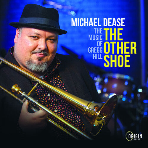 Michael Dease: THE OTHER SHOE: THE MUSIC OF GREGG HILL - COMPACT DISCS