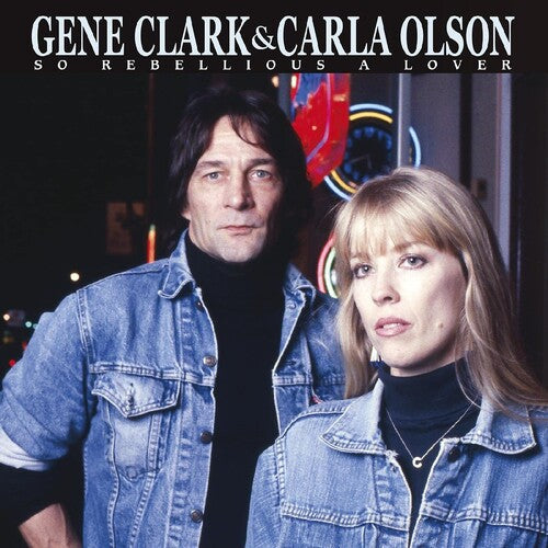 Gene Clark & Carla Olson: So Rebellious A Lover -VINYL