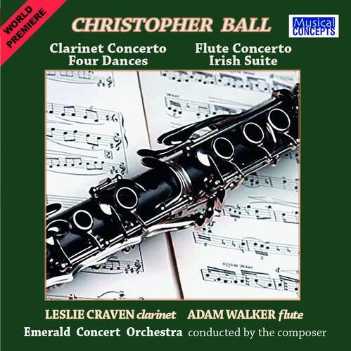 Leslie Craven: Christopher Ball: Clarinet & Flute Concertos + Four Dances & Irish STE - COMPACT DISCS
