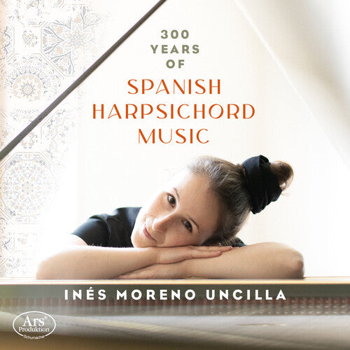 Ines Moreno Uncilla: 300 Years of Spanish Harpsichord Music - COMPACT DISCS