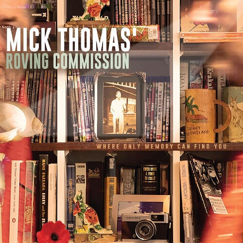 Mick Thomas' Roving Commission: Where Only Memory Can Find You -VINYL